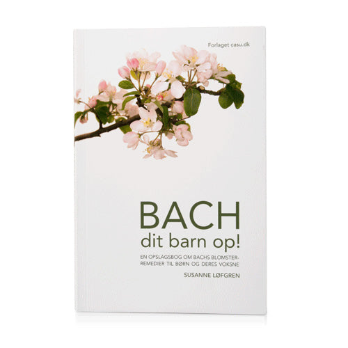 Bach Originale Blomsterremedier Bach Dit Barn Op  Bog